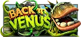 Back To Venus slot game